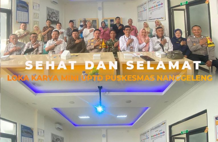 Sehat dan Selamat, Loka Karya Mini UPTD Puskesmas Nanggeleng